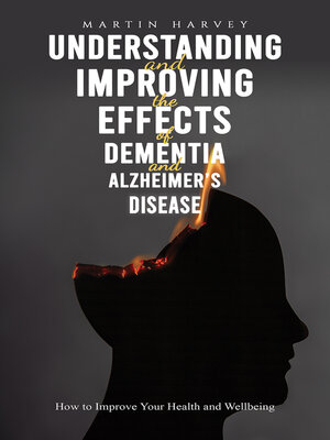 cover image of Understanding and Improving the Effects of Dementia and Alzheimer's Disease